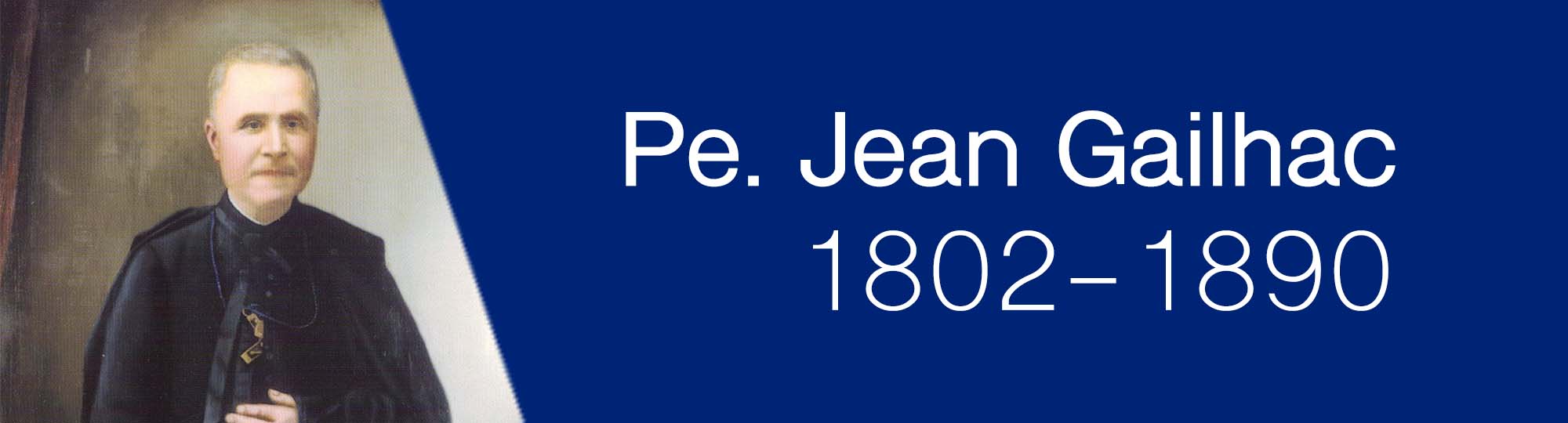 Pe. Jean Gailhac: Mais do que nunca o seu projeto continua atual