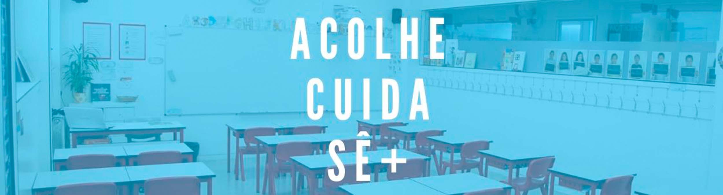 Acolhe, Cuida, Sê+